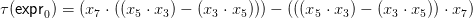 τ(expr ) = (x7 ⋅ ((x5 ⋅ x3) − (x3 ⋅ x5))) − (((x5 ⋅ x3) − (x3 ⋅ x5)) ⋅ x7)
      0
