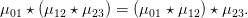 μ01 ⋆ (μ12 ⋆ μ23) = (μ01 ⋆ μ12) ⋆ μ23.
