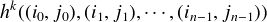 hk((i0,j0),(i1,j1),⋅⋅⋅,(in-1,jn-1))  