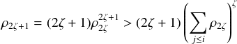                          (     )ζ
ρ    = (2ζ + 1)ρ2ζ+1> (2ζ +1)|||||∑ ρ |||||
 2ζ+1         2ζ          |(j≤i 2ζ|)  